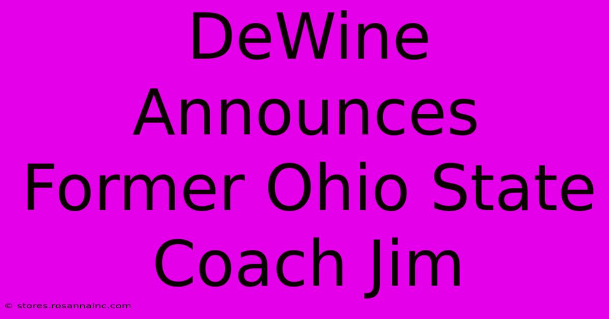 DeWine Announces Former Ohio State Coach Jim