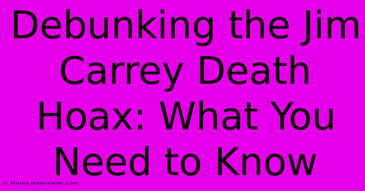 Debunking The Jim Carrey Death Hoax: What You Need To Know