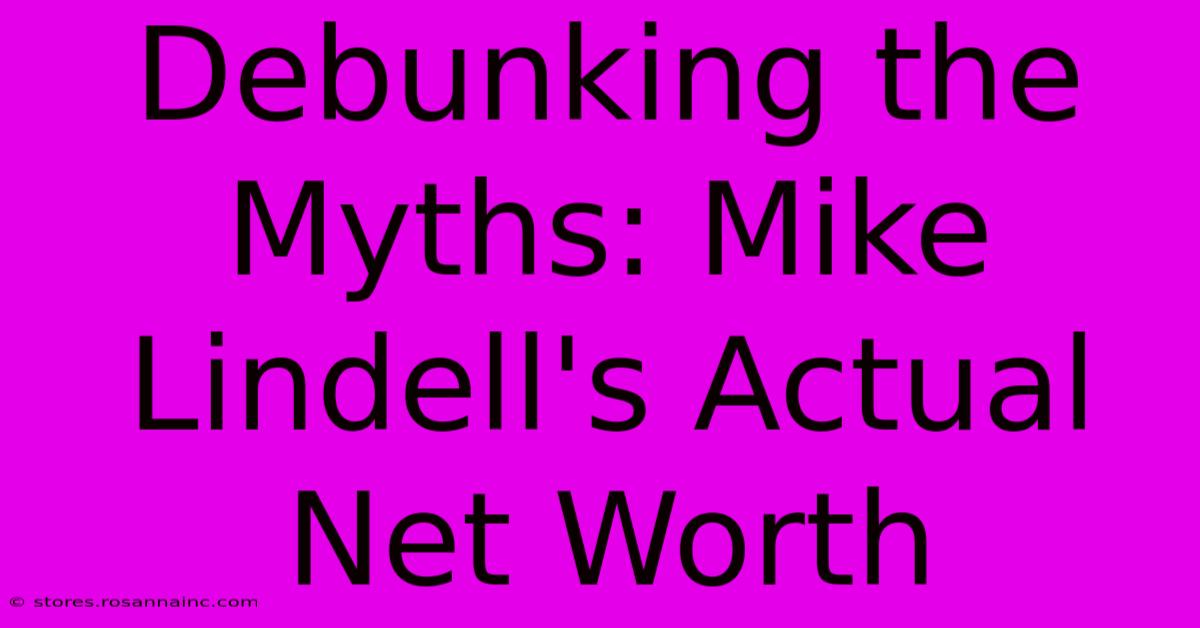 Debunking The Myths: Mike Lindell's Actual Net Worth