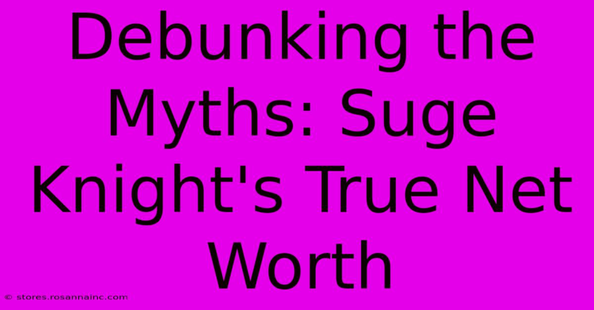 Debunking The Myths: Suge Knight's True Net Worth