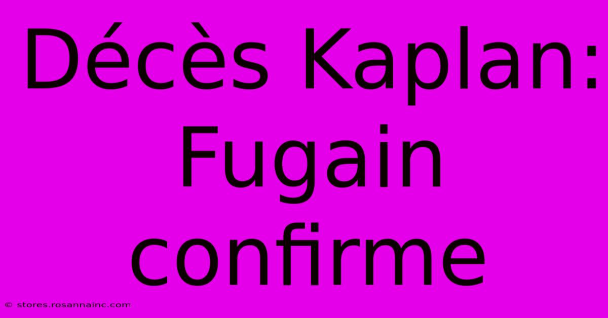 Décès Kaplan:  Fugain Confirme