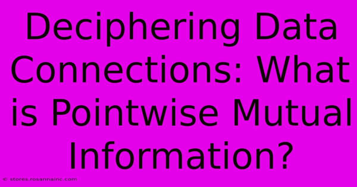 Deciphering Data Connections: What Is Pointwise Mutual Information?