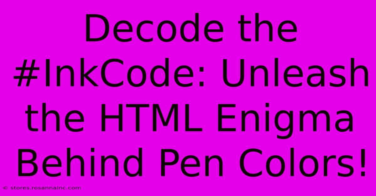 Decode The #InkCode: Unleash The HTML Enigma Behind Pen Colors!