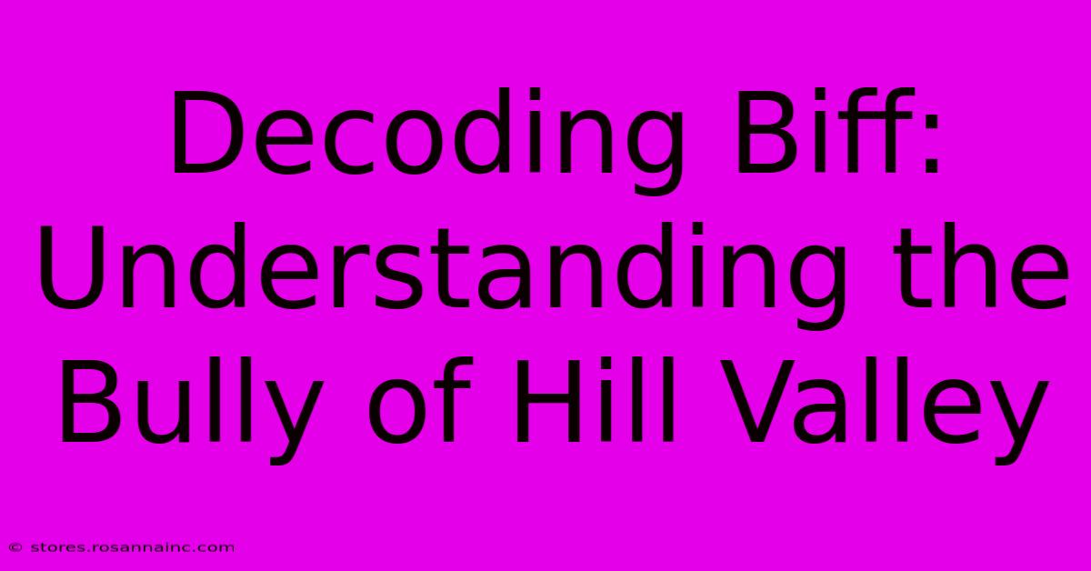 Decoding Biff: Understanding The Bully Of Hill Valley