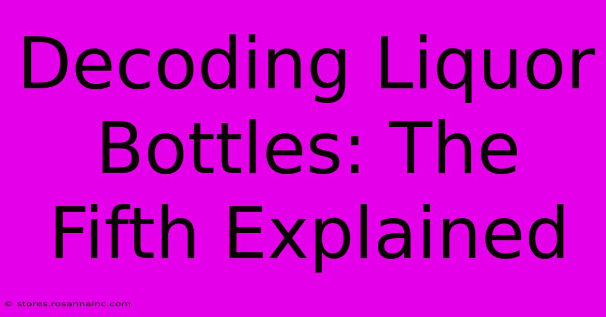 Decoding Liquor Bottles: The Fifth Explained