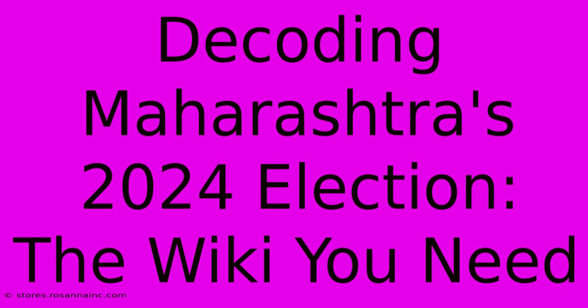 Decoding Maharashtra's 2024 Election: The Wiki You Need