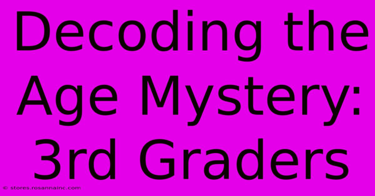 Decoding The Age Mystery: 3rd Graders