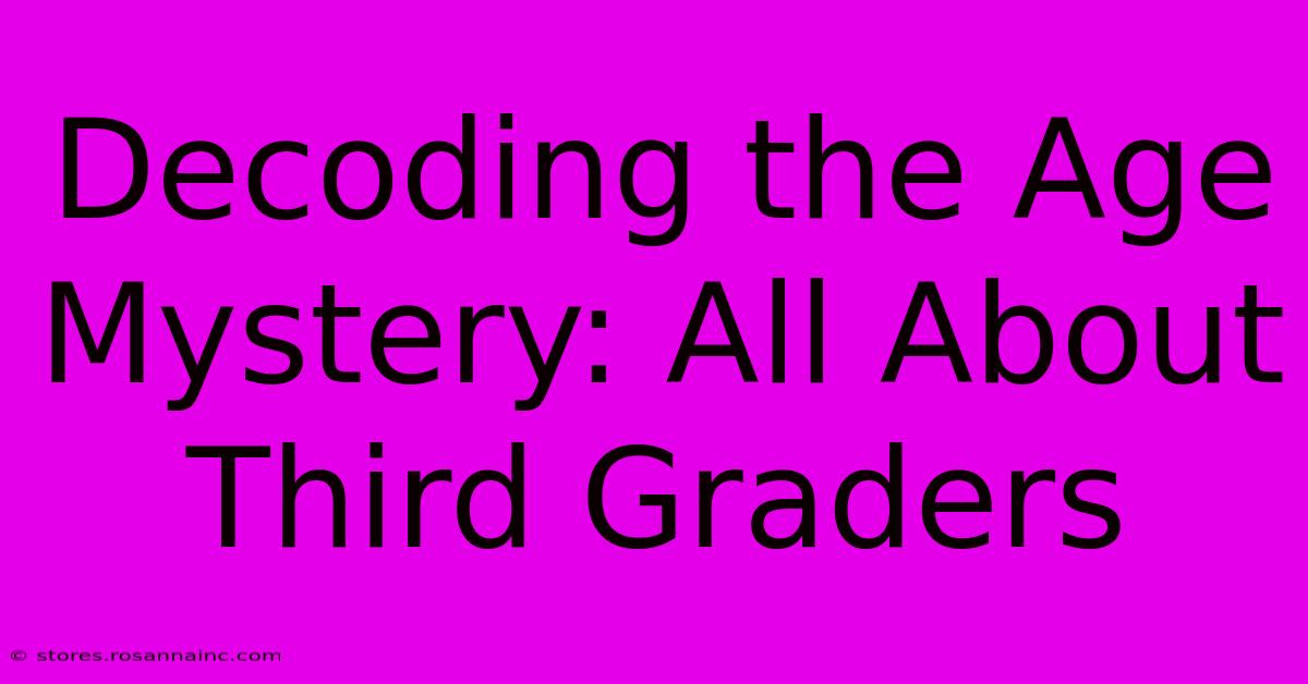 Decoding The Age Mystery: All About Third Graders