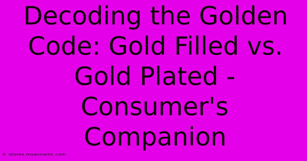 Decoding The Golden Code: Gold Filled Vs. Gold Plated - Consumer's Companion