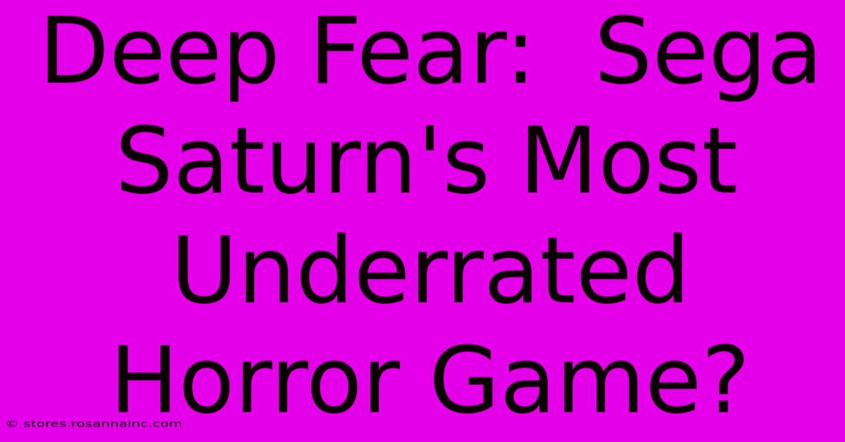 Deep Fear:  Sega Saturn's Most Underrated Horror Game?