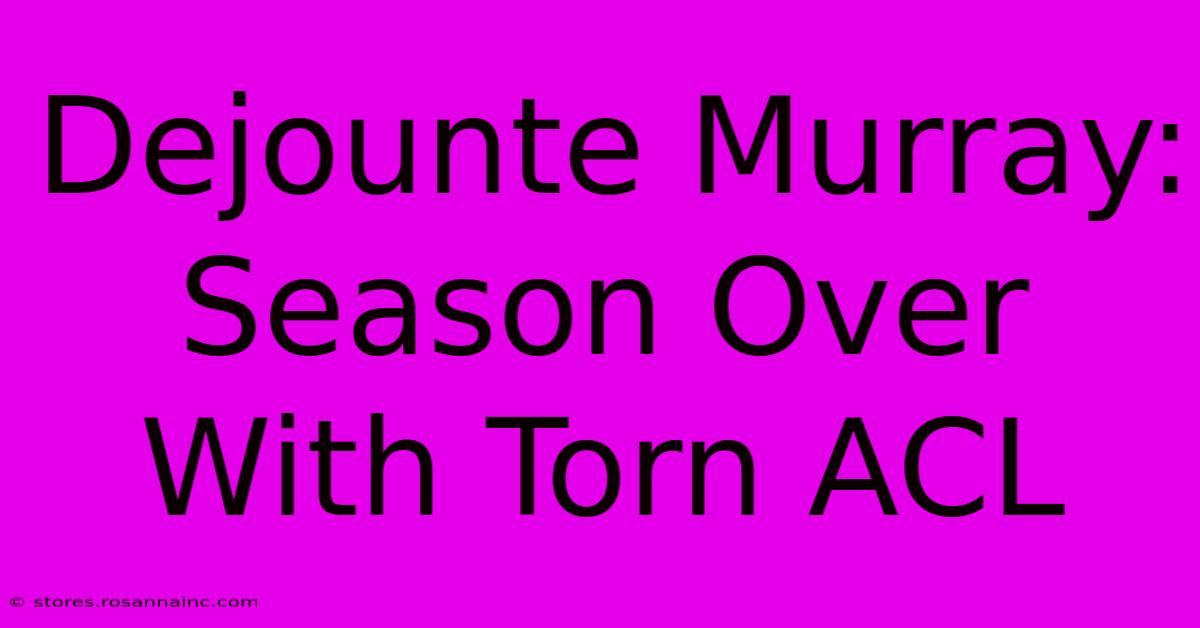 Dejounte Murray: Season Over With Torn ACL