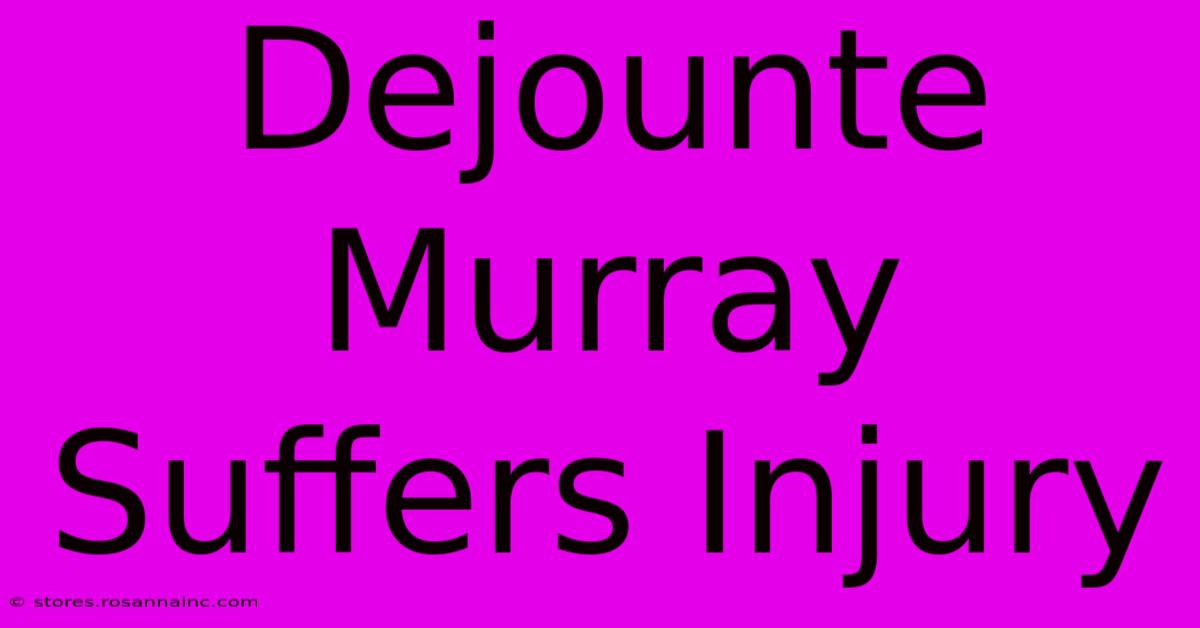 Dejounte Murray Suffers Injury