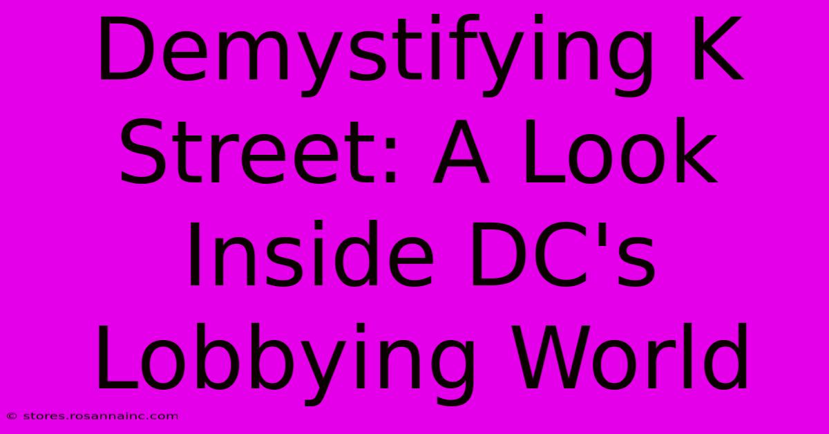 Demystifying K Street: A Look Inside DC's Lobbying World