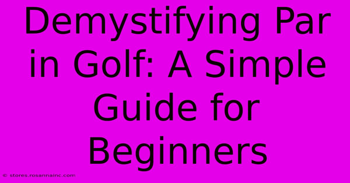 Demystifying Par In Golf: A Simple Guide For Beginners