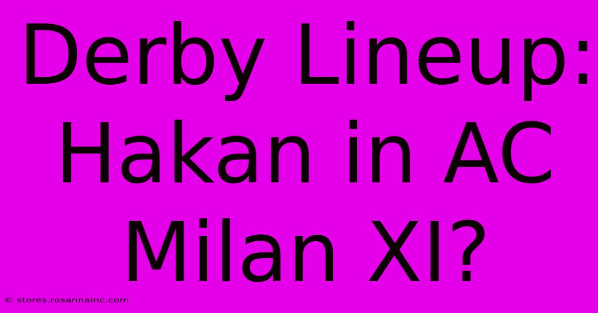 Derby Lineup: Hakan In AC Milan XI?