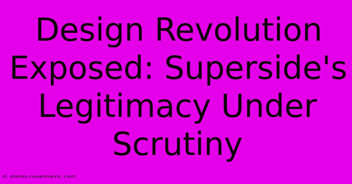 Design Revolution Exposed: Superside's Legitimacy Under Scrutiny