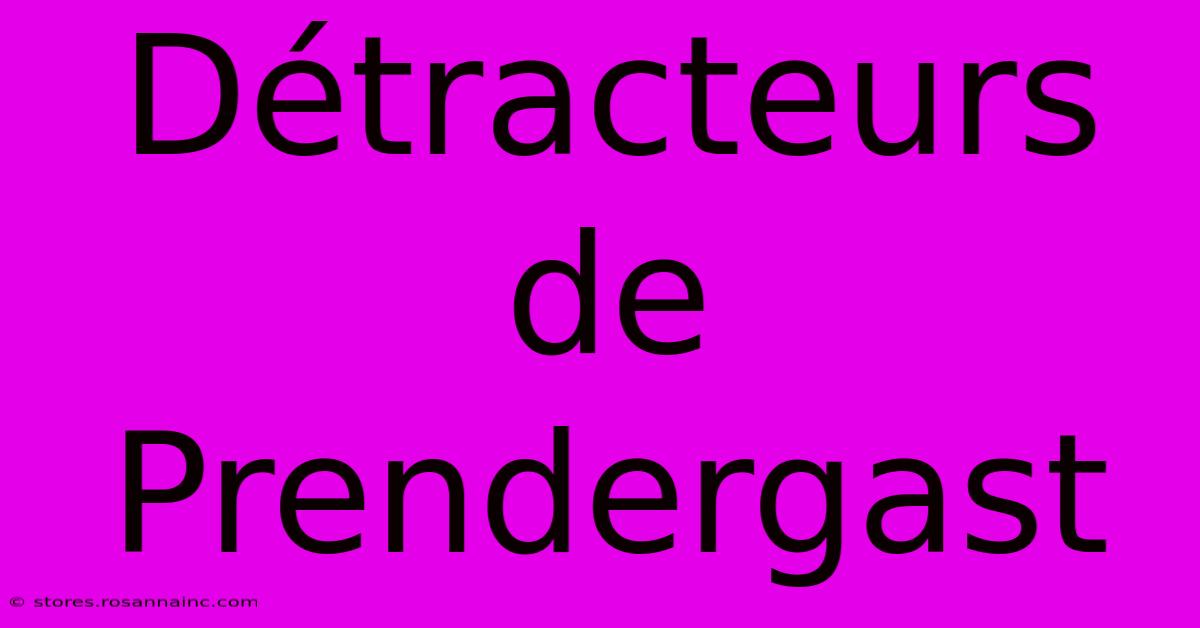 Détracteurs De Prendergast