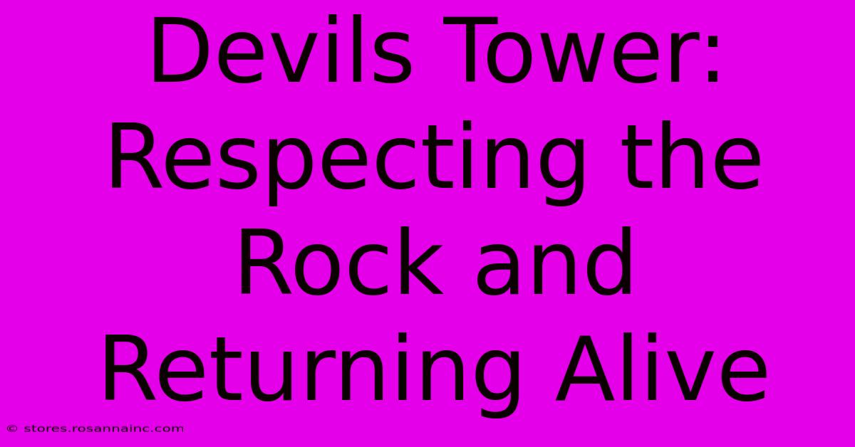 Devils Tower: Respecting The Rock And Returning Alive