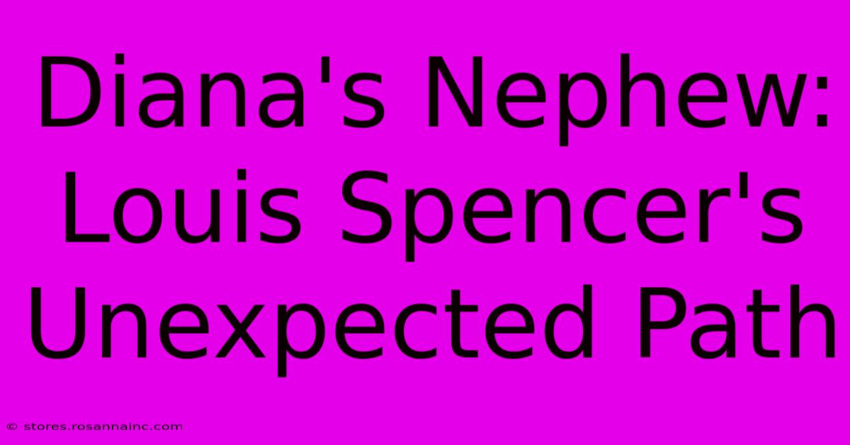 Diana's Nephew: Louis Spencer's Unexpected Path