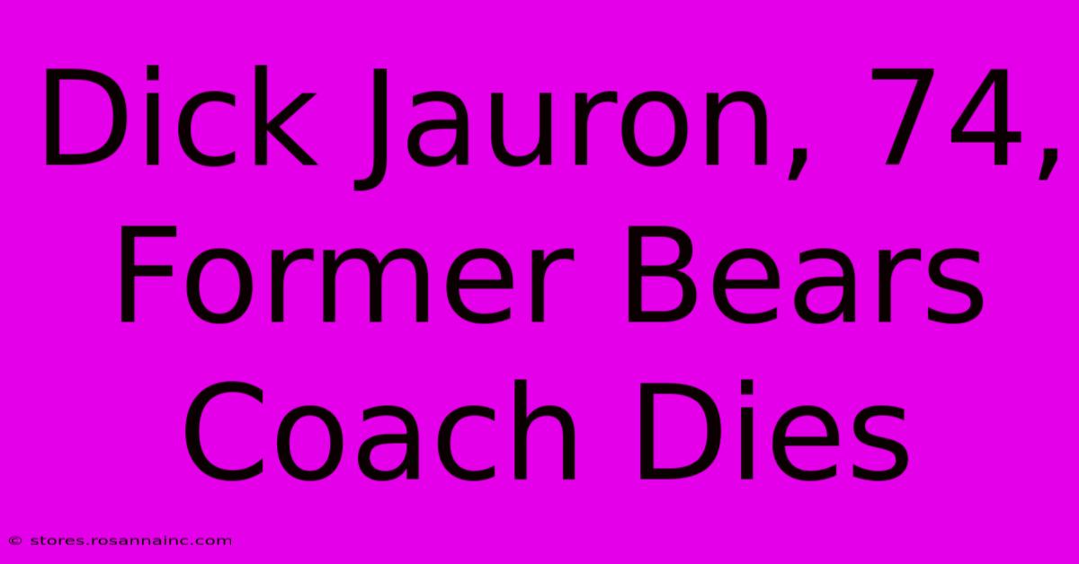 Dick Jauron, 74,  Former Bears Coach Dies