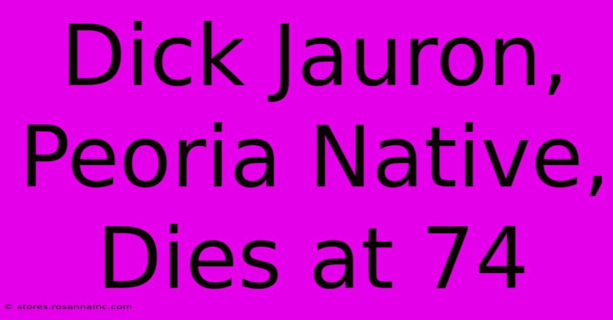 Dick Jauron, Peoria Native, Dies At 74