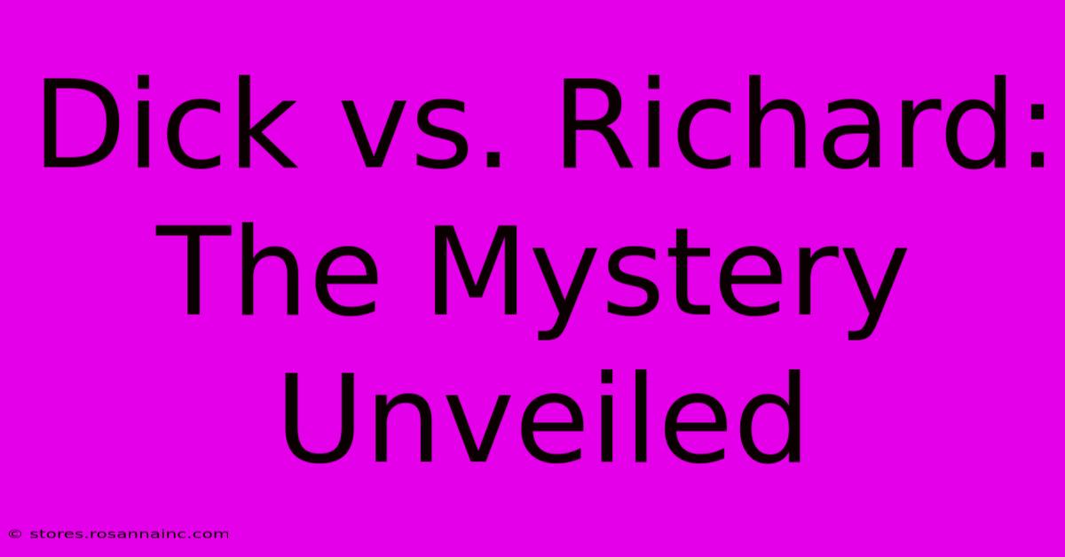 Dick Vs. Richard: The Mystery Unveiled