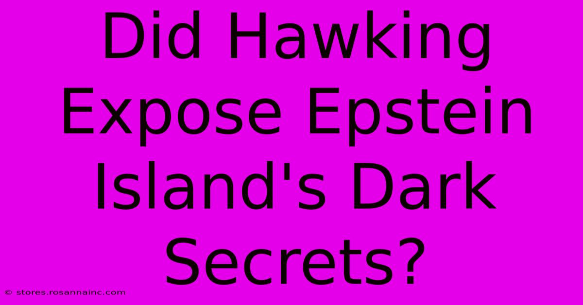 Did Hawking Expose Epstein Island's Dark Secrets?