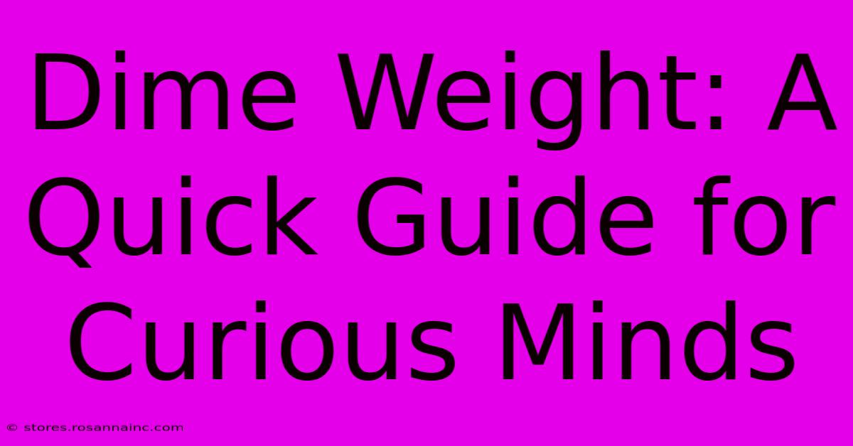 Dime Weight: A Quick Guide For Curious Minds