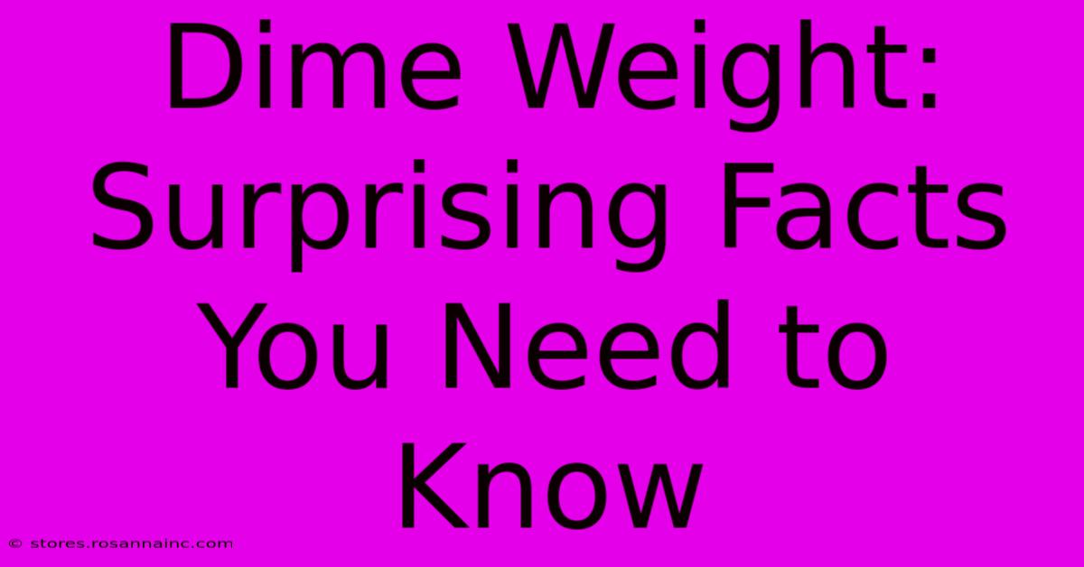 Dime Weight: Surprising Facts You Need To Know