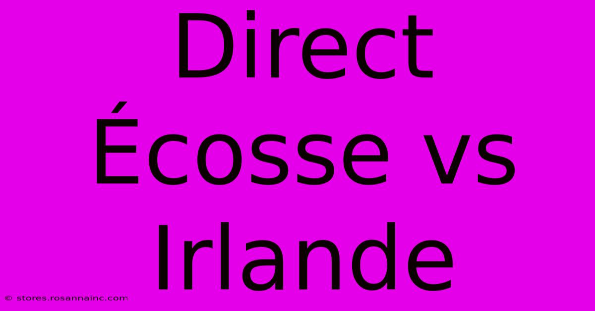 Direct Écosse Vs Irlande