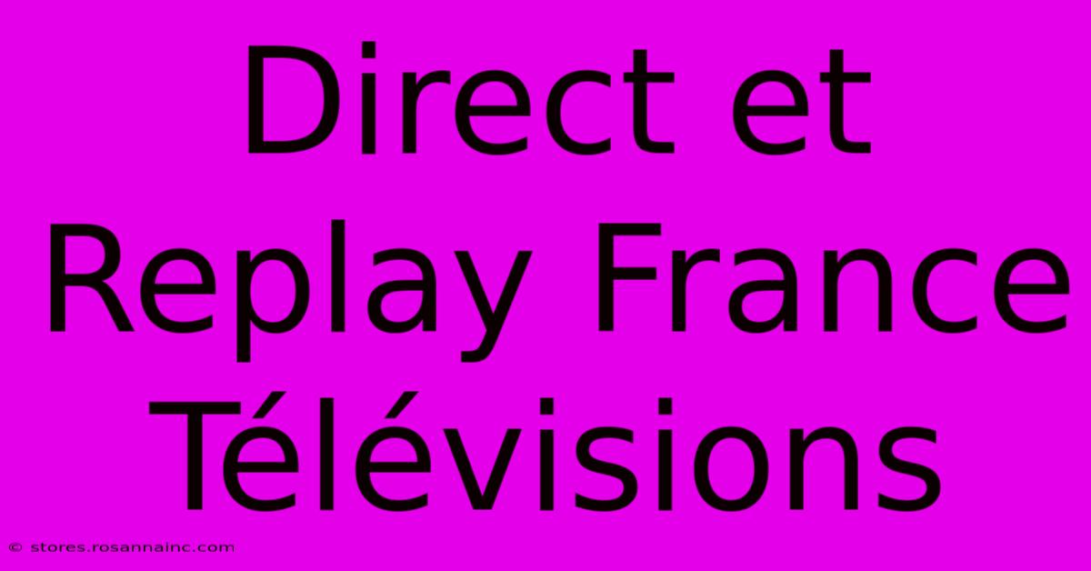 Direct Et Replay France Télévisions