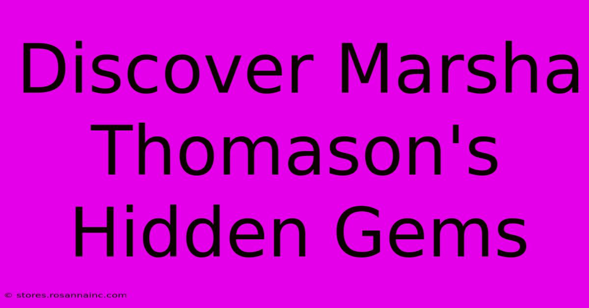 Discover Marsha Thomason's Hidden Gems