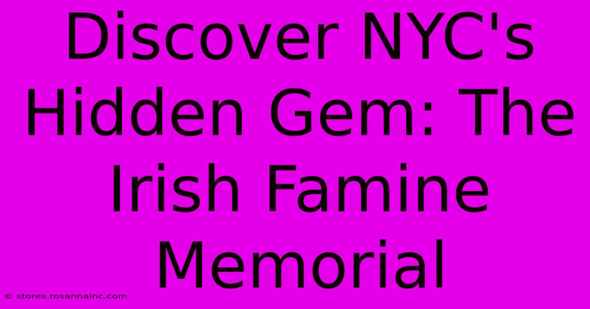 Discover NYC's Hidden Gem: The Irish Famine Memorial