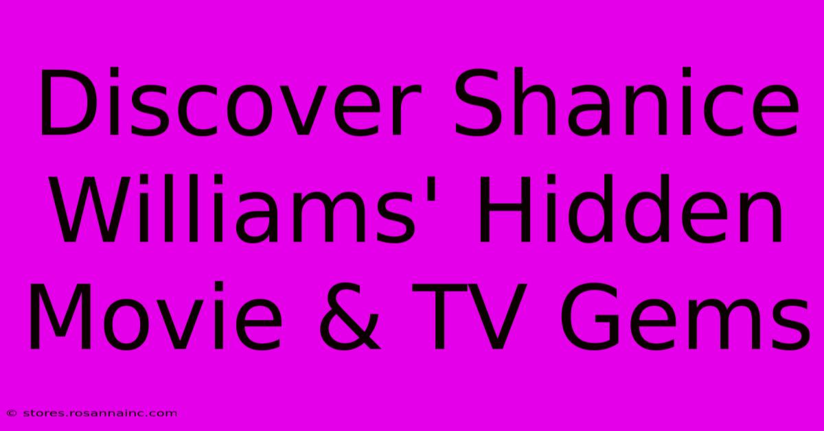 Discover Shanice Williams' Hidden Movie & TV Gems