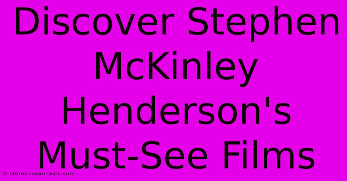 Discover Stephen McKinley Henderson's Must-See Films