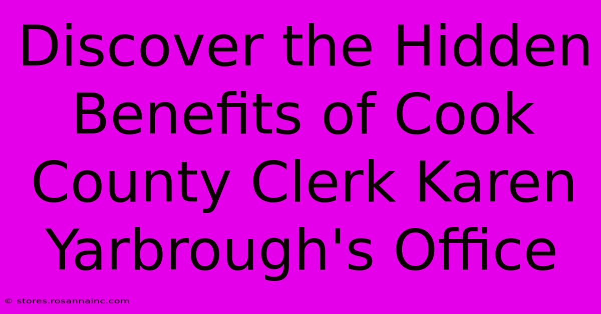 Discover The Hidden Benefits Of Cook County Clerk Karen Yarbrough's Office