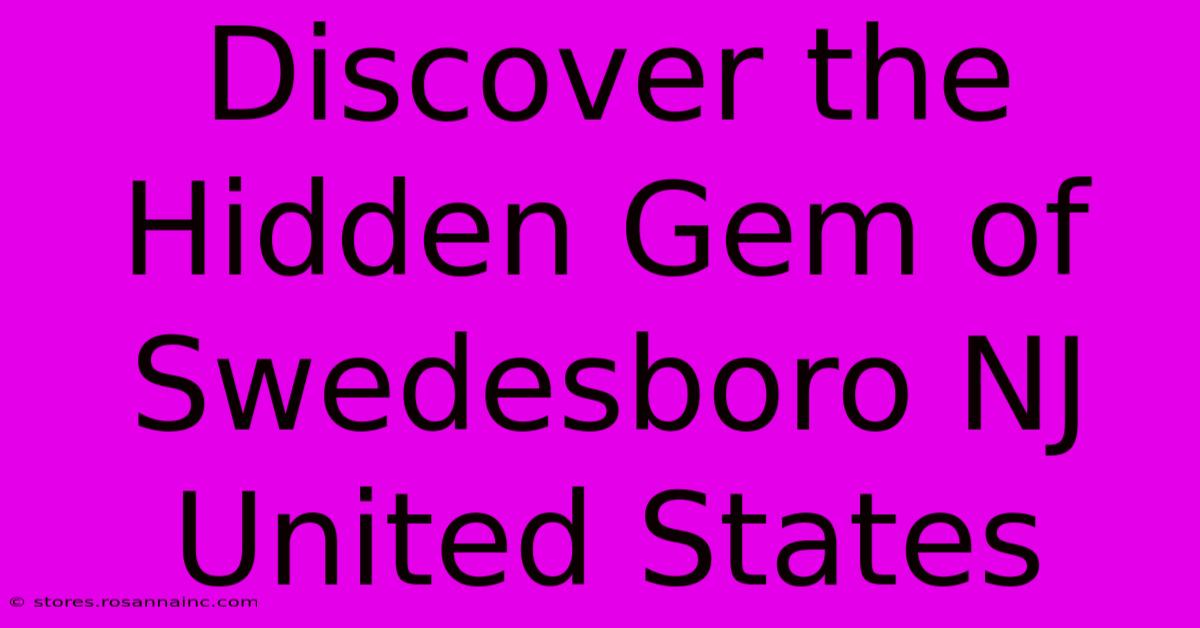 Discover The Hidden Gem Of Swedesboro NJ United States