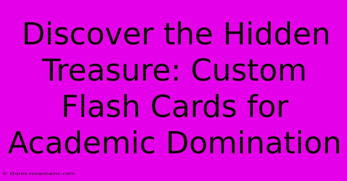 Discover The Hidden Treasure: Custom Flash Cards For Academic Domination