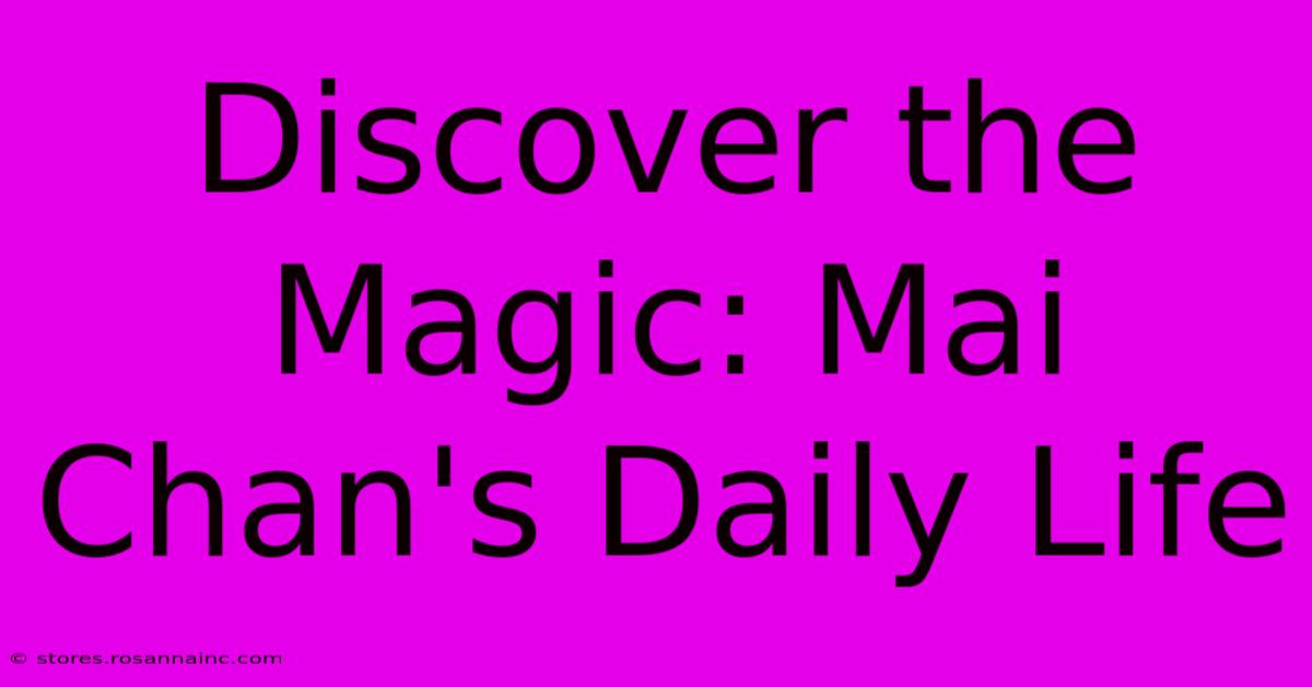 Discover The Magic: Mai Chan's Daily Life