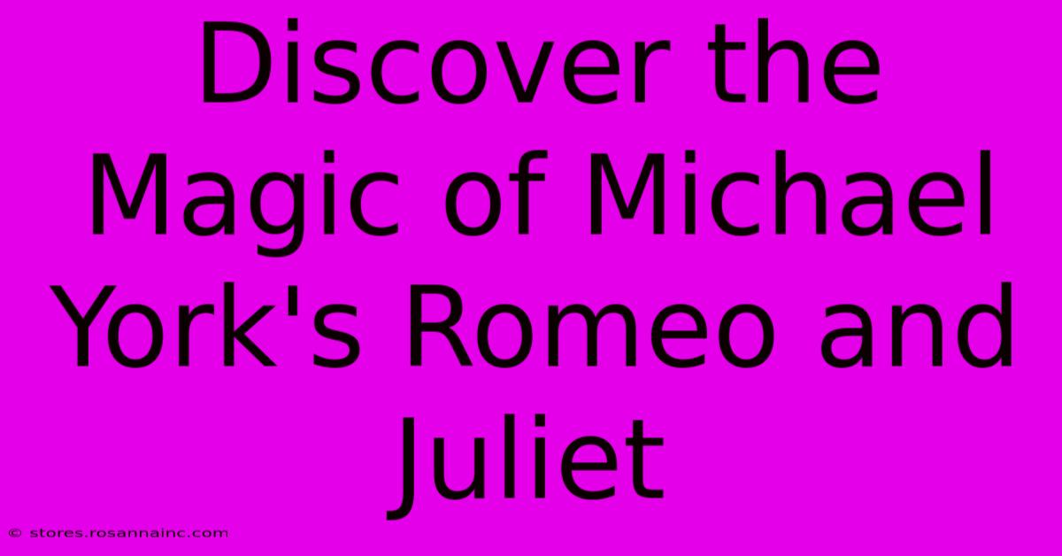 Discover The Magic Of Michael York's Romeo And Juliet