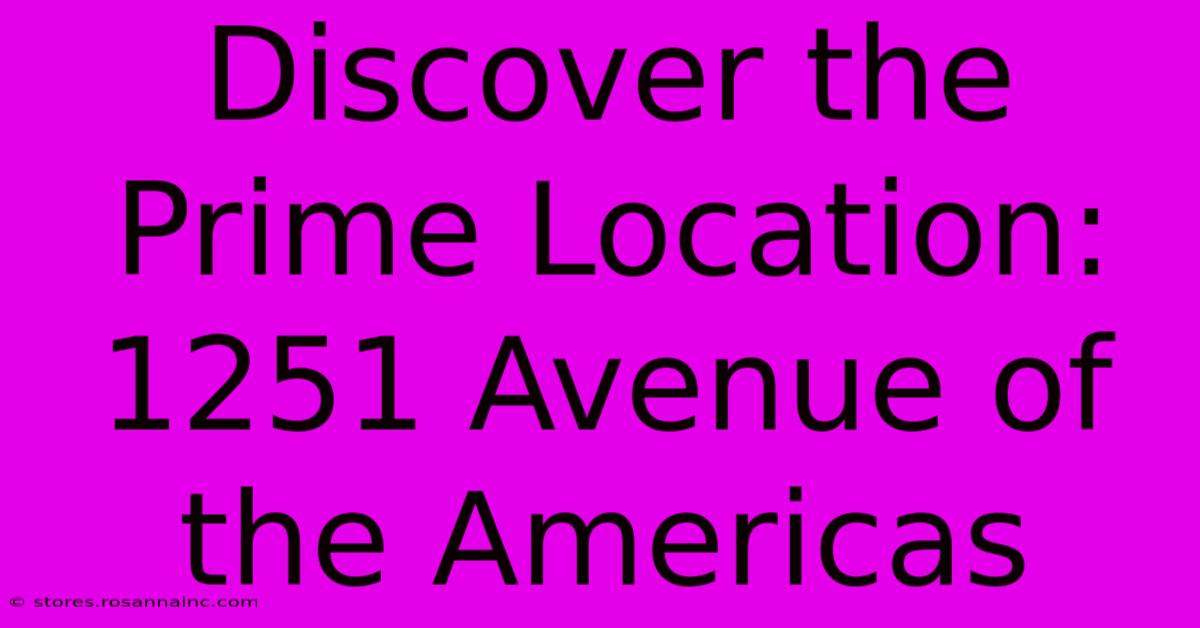 Discover The Prime Location: 1251 Avenue Of The Americas