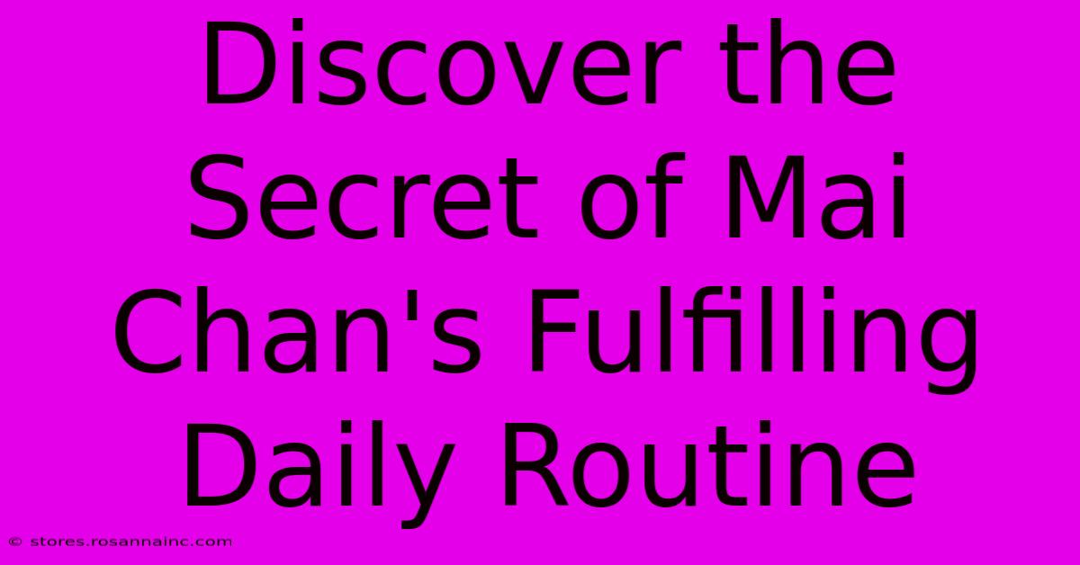 Discover The Secret Of Mai Chan's Fulfilling Daily Routine