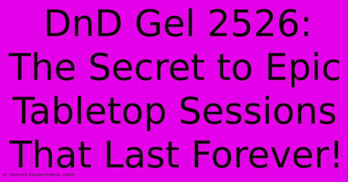 DnD Gel 2526: The Secret To Epic Tabletop Sessions That Last Forever!