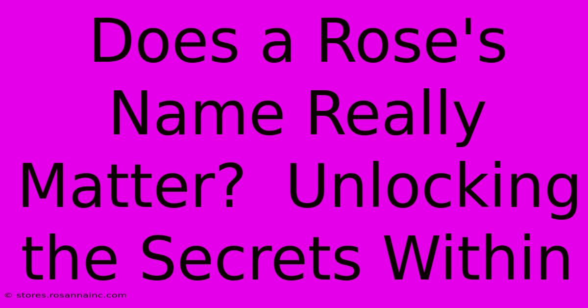 Does A Rose's Name Really Matter?  Unlocking The Secrets Within