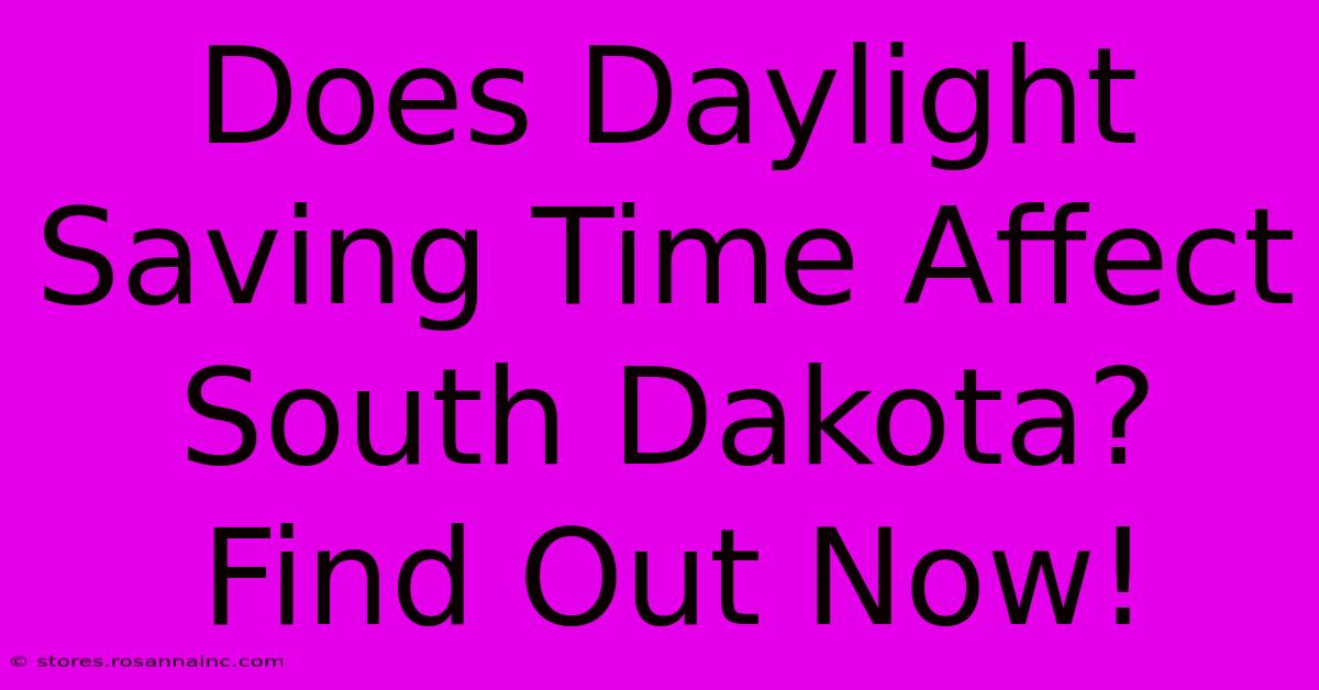 Does Daylight Saving Time Affect South Dakota? Find Out Now!