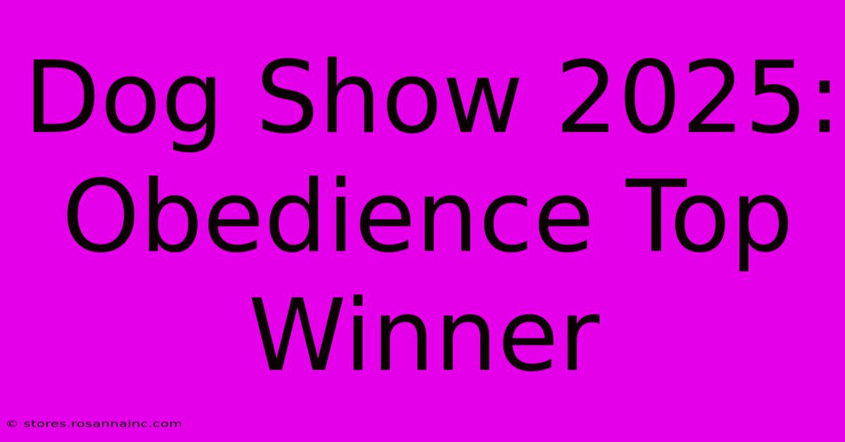 Dog Show 2025: Obedience Top Winner