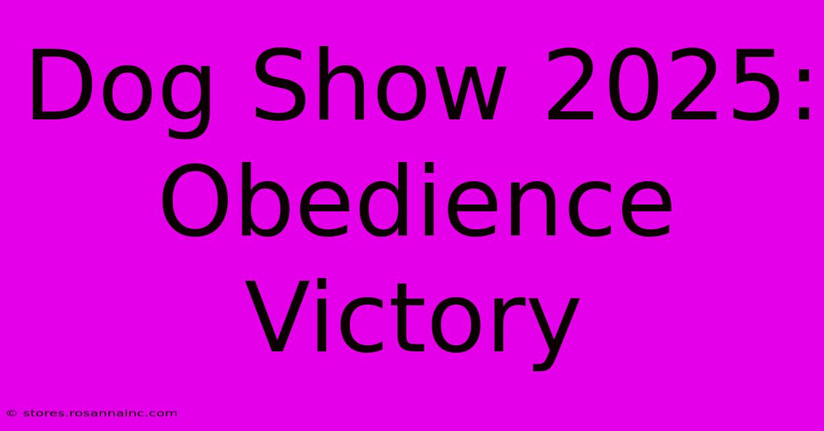 Dog Show 2025: Obedience Victory