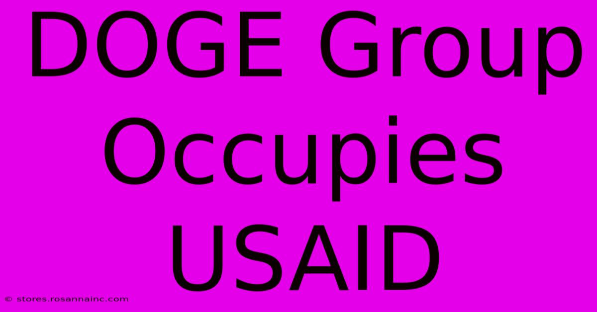 DOGE Group Occupies USAID