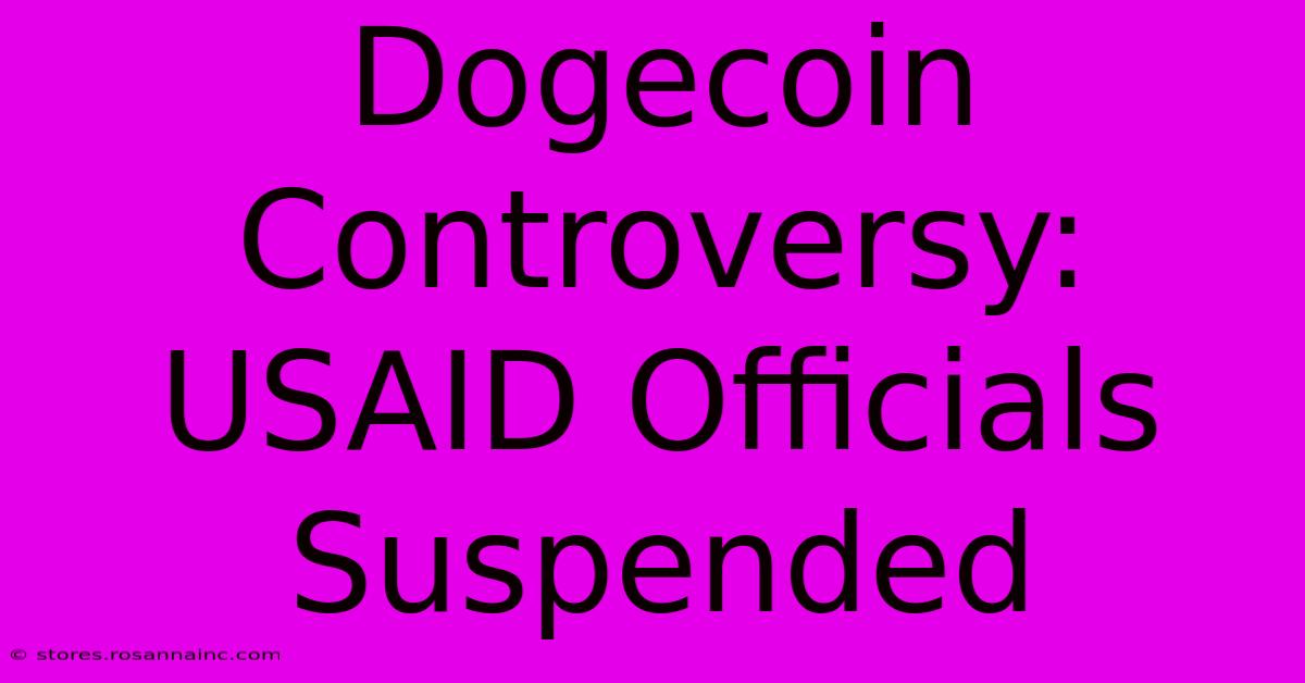 Dogecoin Controversy: USAID Officials Suspended