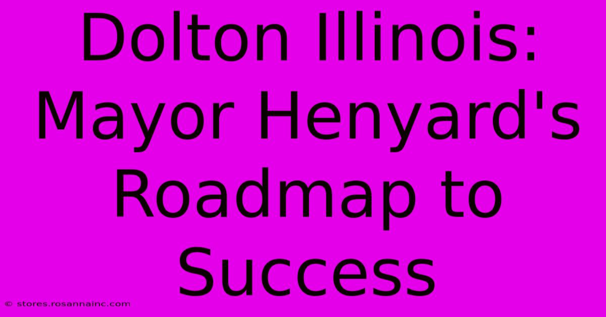 Dolton Illinois: Mayor Henyard's Roadmap To Success